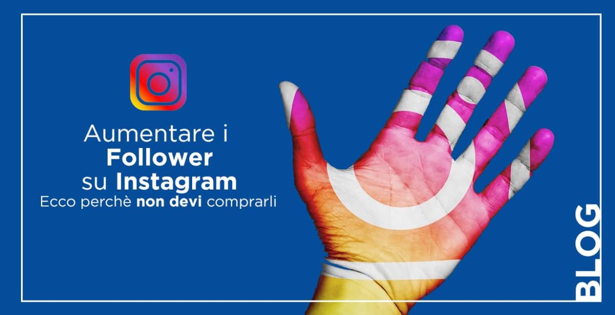Aumentare follower su Instagram: ecco perché non devi comprarli