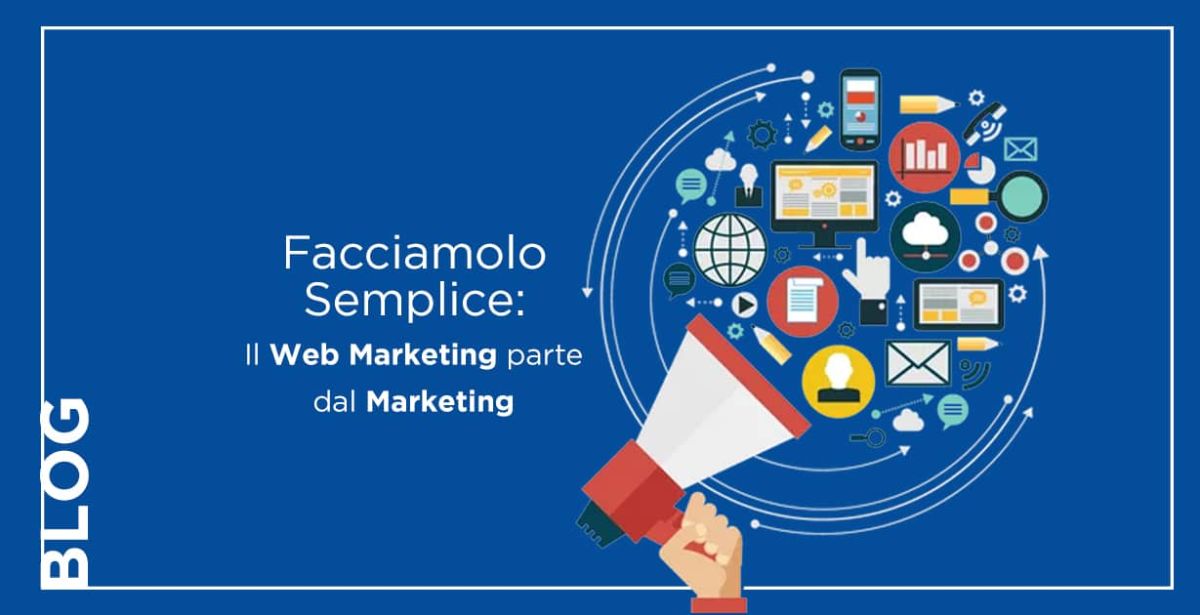 Facciamolo semplice: il Web Marketing parte dal Marketing