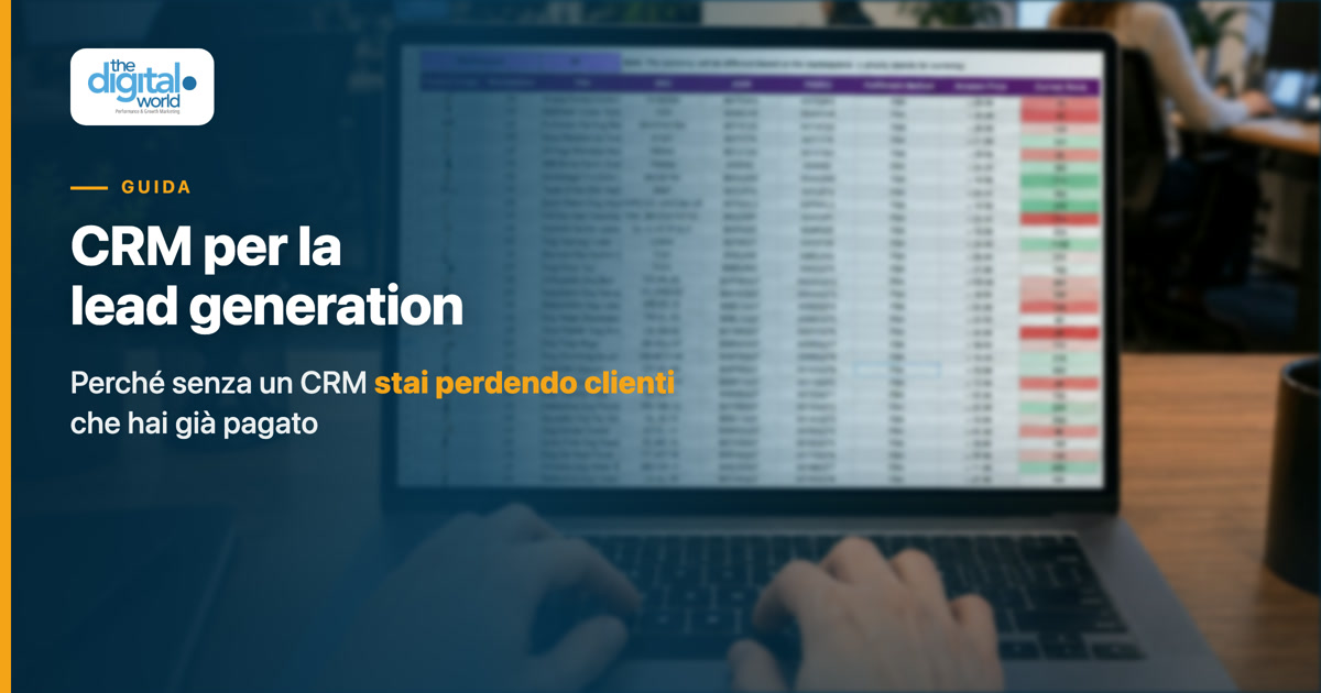 CRM per la lead generation: perché senza un CRM stai perdendo clienti che hai già pagato