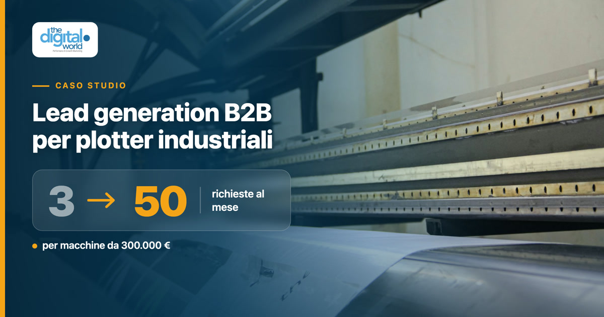Lead generation B2B: come abbiamo portato un’azienda di plotter da 300.000 euro da 3 a 50 richieste al mese