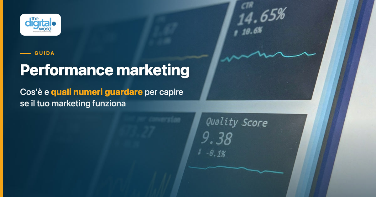 Performance marketing: cos’è e quali numeri guardare per capire se il tuo marketing funziona