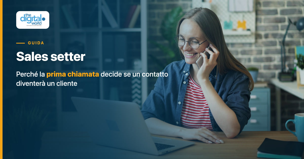 Sales setter: perché la prima chiamata decide se un contatto diventerà un cliente